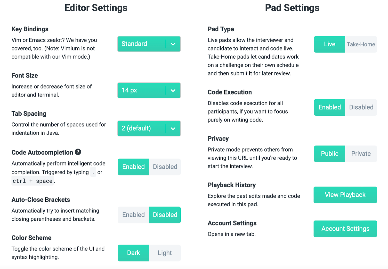 The settings window. On the left is the editor settings where you can set the key bindings, font size, tab spacing, code autocomplete, auto-close brackets, and color scheme. On the right is the pad settings where you can set the pad type, enable code execution, set the privacy, access playback and access account settings. 
