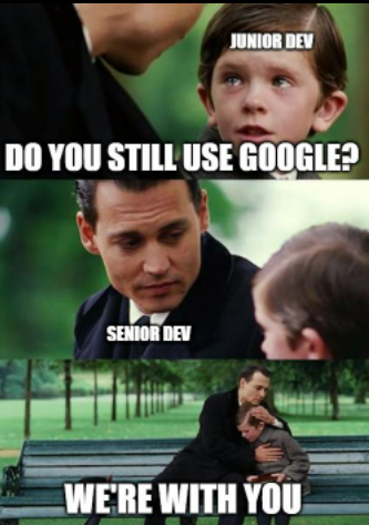 A meme from the movie “Finding Neverland” with a junior dev asking a senior dev if they still use Google, and senior dev hugs junior dev while saying “We’re with you.”