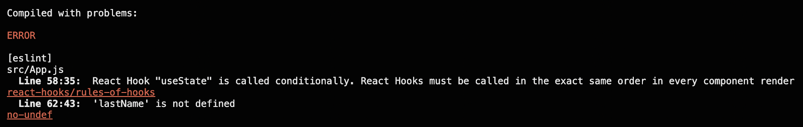 An error that appears when you break one of the rules. This occurs when you make use of the React Hooks eslint plugin.