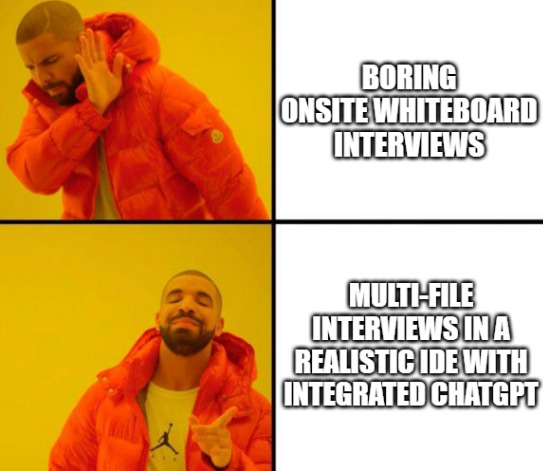Image of Drake with a no to "boring onsite whiteboard interviews" and a yes to "multi-file interviews in a realistic ide with integrated chatgpt".